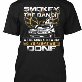 Smokey And The Bandit – Were Gonna Do What Tee T-Shirt