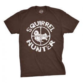 Squirrel Hunter T Shirt Funny Hunting Shirt Gift for Hunters Hilarious Rude Tee