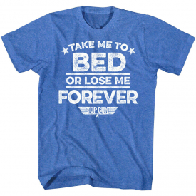 Top Gun Take Me To Bed or Lose Me Forever Men’s T-Shirt 80s Movie Quote