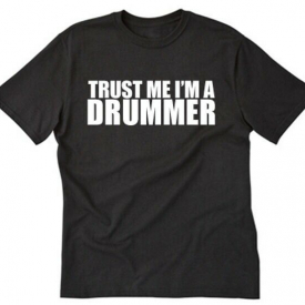 Trust Me, I’m A Drummer T-shirt Funny Music Musician Drums Band Tee Shirt S-5XL