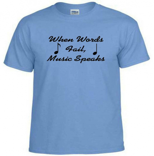 WHEN WORDS FAIL MUSIC SPEAKS MUSICAL INSTRUMENTS SONGS QUOTES TRENDY T-SHIRT