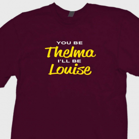 You Be Thelma I’ll Be Louise Funny retro T-shirt Movie Classic Tee Shirt