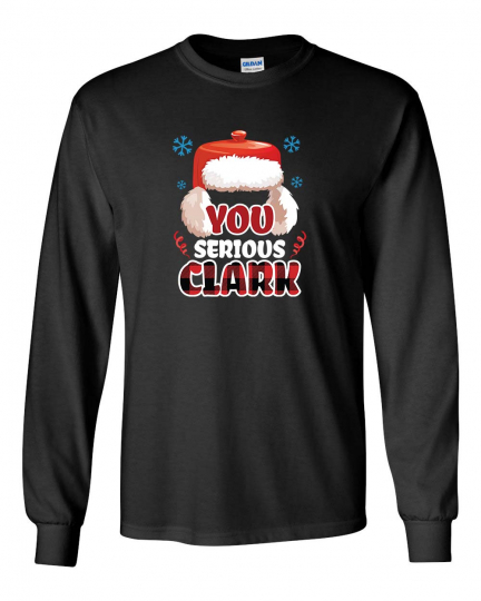 You Serious Clark? Classic Christmas Movie Unisex Adult Long Sleeve T-shirt