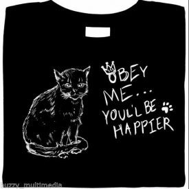 cat shirt, Obey Me…You’ll Be Happier.  kitty kat, Sm – 5X, plus sizes